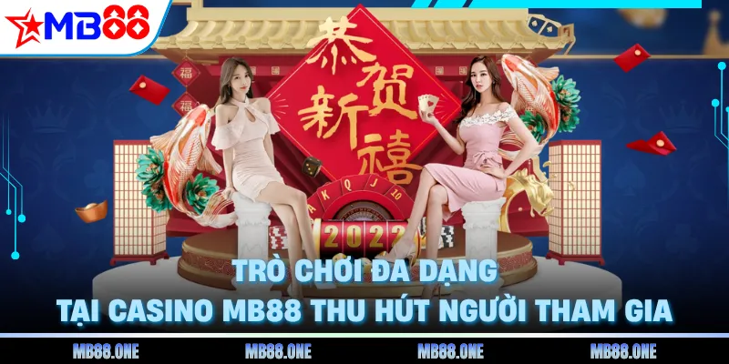 Trò chơi đa dạng tại Casino MB88 thu hút người tham gia
